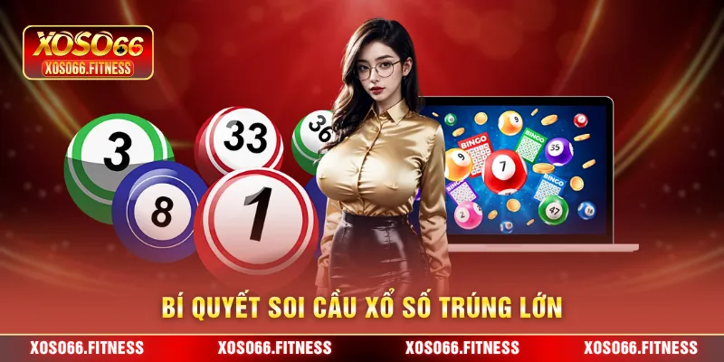 Bí quyết soi cầu xổ số trúng lớn