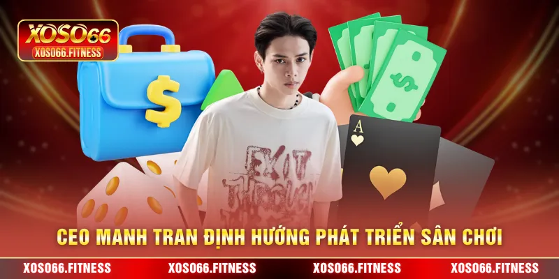 Ceo Manh Tran định hướng phát triển sân chơi