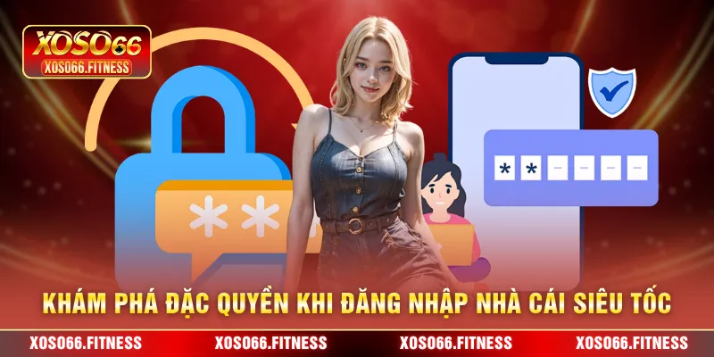 Khám phá đặc quyền khi đăng nhập nhà cái siêu tốc