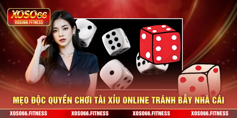 Mẹo độc quyền chơi tài xỉu online tránh bẫy nhà cái